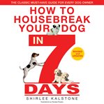 How to Housebreak Your Dog in 7 Days cover image