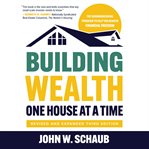 Building Wealth One House at a Time cover image