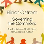 Governing the Commons : The Evolution of Institutions for Collective Action (Canto Classics) cover image