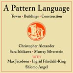 A Pattern Language : Towns, Buildings, Construction. Center for Environmental Structure cover image