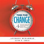 Time for Change : How to Overcome Staff Division (Leading the Four Types of Teachers and Creating a Positive School Cu cover image