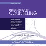Encyclopedia of Counseling : Master Review and Tutorial for the National Counselor Examination, State Counseling Exams, and the C cover image