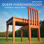 Queer Phenomenology : Orientations, Objects, Others cover image