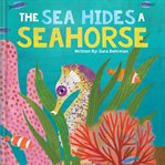 The Sea Hides a Seahorse cover image