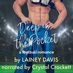 Deep in the Pocket : A Football Romance cover image