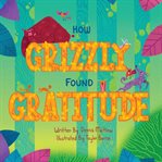 How Grizzly Found Gratitude cover image
