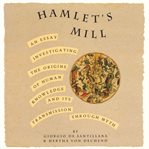 Hamlet's Mill : An Essay Investigating the Origins of Human Knowledge and Its Transmission Through Myth cover image