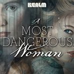 A Most Dangerous Woman : A Novel. Most Dangerous Woman cover image