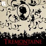 Tremontaine : Book 1. Tremontaine cover image