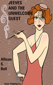 Jeeves and the Unwelcome Guest : A Short Wodehouse Parody cover image