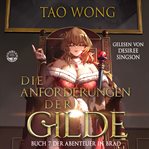 Die Anforderungen der Gilde : Ein LitRPG-Roman für Jugendliche. Abenteuer in Brad cover image