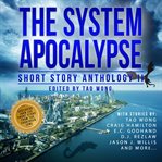 The System Apocalypse Short Story Anthology 2 : A Litrpg Post-Apocalyptic Fantasy and Science Fiction Anthology cover image