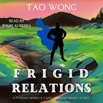 Frigid Relations : Short Story. Powers, Masks and Capes cover image