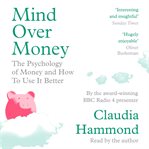 Mind over money : the psychology of money and how to use it better cover image