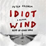 Idiot wind : a memoir cover image