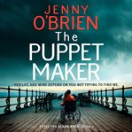 The Puppet Maker : An addictive Irish crime thriller and mystery novel. Detective Alana Mack cover image