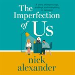 The Imperfection of Us : A Story of Beginnings, Endings and Everything in Between cover image
