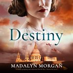 Destiny : A totally gripping and emotional World War 2 historical novel cover image
