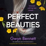 Perfect Beauties : An unputdownable crime thriller that will leave you breathless cover image
