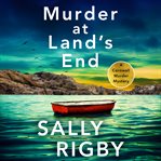 Murder at Land's End : A Totally Gripping Crime Thriller With a Jaw-Dropping Twist cover image