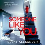 Someone Like You : An absolutely unputdownable psychological thriller cover image