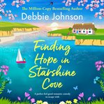 Finding Hope in Starshine Cove : A Perfect Feel-Good Romantic Comedy to Escape With. Starshine Cove cover image