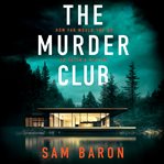 The Murder Club : An absolutely gripping thriller with a jaw-dropping twist. FBI Agent Susan Parker cover image