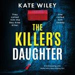 The Killer's Daughter : A totally gripping crime thriller with a heart-stopping twist. Detective Margot Phalen cover image