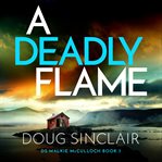 A Deadly Flame : An utterly unputdownable Scottish crime thriller cover image