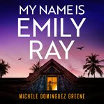 My Name Is Emily Ray cover image