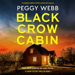 Black crow cabin. Logan sisters thriller cover image