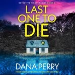 Last One to Die : Detective Nikki Cassidy cover image