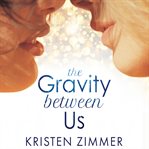 The Gravity Between Us cover image