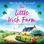 The Little Irish Farm : An addictive and feel-good Irish small town romance cover image