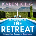 The Retreat : A totally unputdownable and jaw-dropping psychological suspense thriller cover image