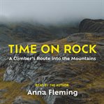 Time on rock : a climber's route into the mountains cover image