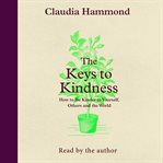 The keys to kindness : how to be kinder to yourself, others and the world cover image
