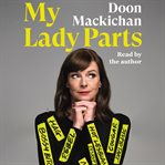 My Lady Parts : A Life Fighting Stereotypes cover image