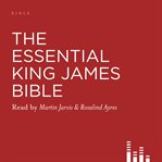 The essential King James Bible : complete stories from the Old & New Testaments cover image