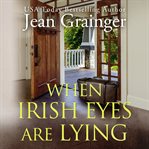 When Irish Eyes Are Lying : The Kilteegan Bridge Story - Book 4 cover image