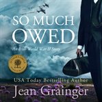 So Much Owed : An Irish World War 2 Story cover image