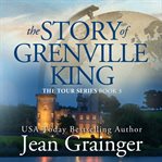 The Story of Grenville King : Tour cover image