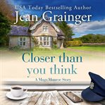 Closer than You Think : A Mags Munroe Story cover image