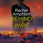 Behind the wire : Dan Taylor Series, Book 4 cover image