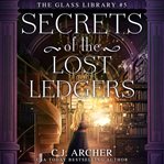 Secrets of the Lost Ledgers : Glass Library cover image