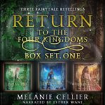 Return to the Four Kingdoms Box Set 1: Three Fairytale Retellings : Three Fairytale Retellings cover image