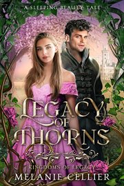 Legacy of Thorns : A Sleeping Beauty Tale cover image