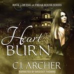 Heart Burn : 1st Freak House Trilogy cover image