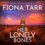 Her Lonely Bones : An Australian Outback Crime Thriller cover image