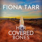 Her Covered Bones : An Australian Outback Crime Thriller cover image
